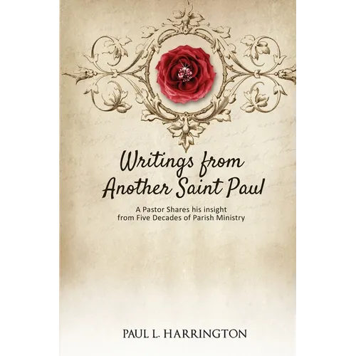Writings From Another Saint Paul: A Pastor Shares his Insights From Five Decades of Parish Ministry - Paperback