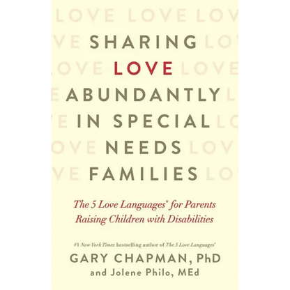 Sharing Love Abundantly in Special Needs Families: The 5 Love Languages(r) for Parents Raising Children with Disabilities - Paperback