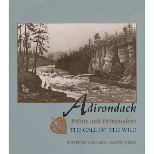 Adirondack Prints and Printmakers: The Call of the Wild - Hardcover