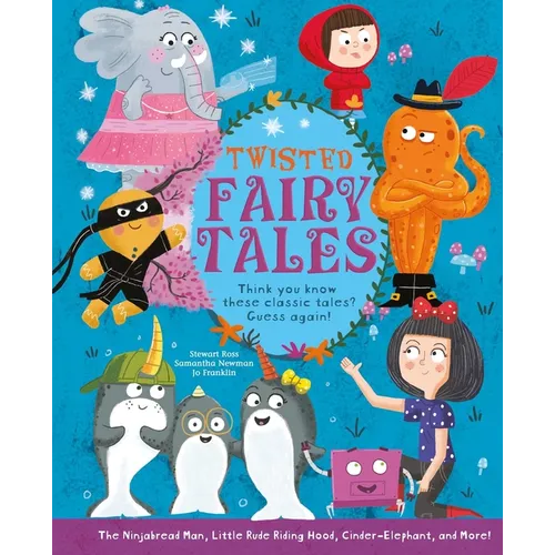 Twisted Fairy Tales: Think You Know These Classic Tales? Guess Again! - Hardcover