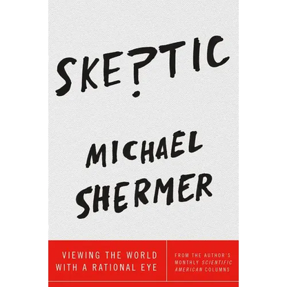 Skeptic: Viewing the World with a Rational Eye - Hardcover
