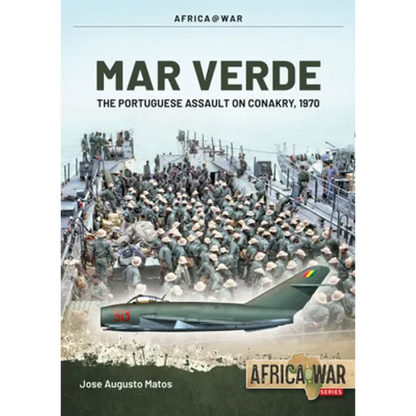 Mar Verde: The Portuguese Amphibious Assault on Conakry, 1970 - Paperback