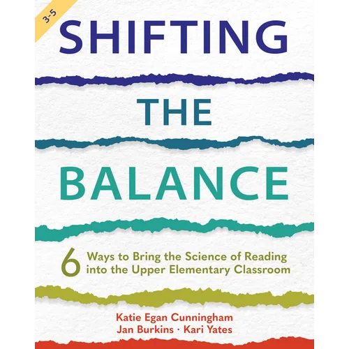 Shifting the Balance, Grades 3-5: 6 Ways to Bring the Science of Reading into the Upper Elementary Classroom - Paperback