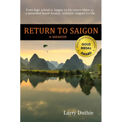 Return to Saigon: From high school in Saigon to his return there as a wounded Naval Aviator, Vietnam shaped his life - Paperback