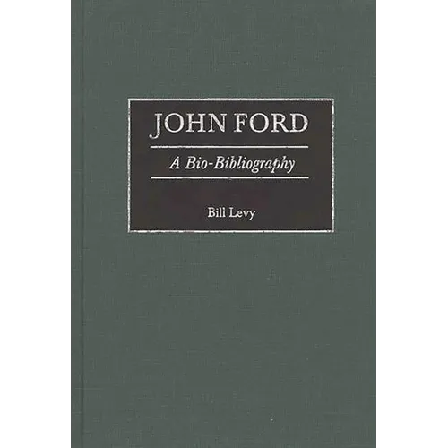 John Ford: A Bio-Bibliography - Hardcover