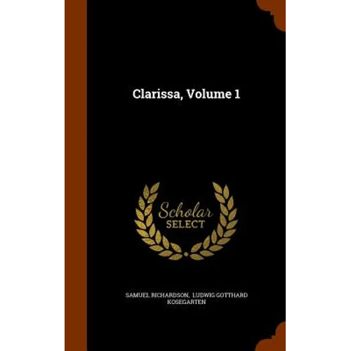 Clarissa, Volume 1 - Hardcover