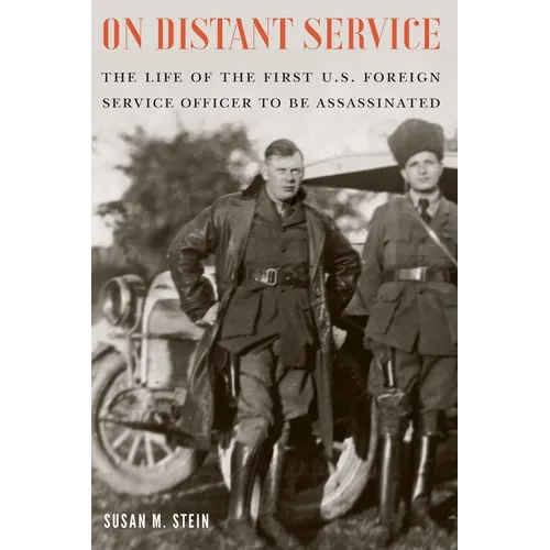 On Distant Service: The Life of the First U.S. Foreign Service Officer to Be Assassinated - Hardcover