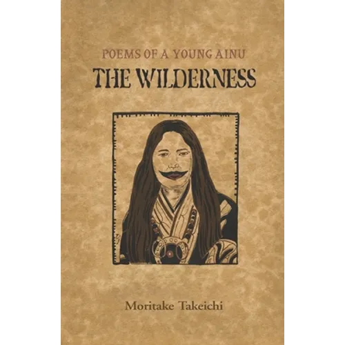 The Wilderness: Poems of a Young Ainu - Paperback