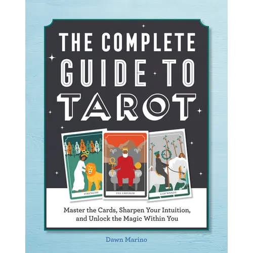 The Complete Guide to Tarot: Master the Cards, Sharpen Your Intuition, and Unlock the Magic Within You - Paperback