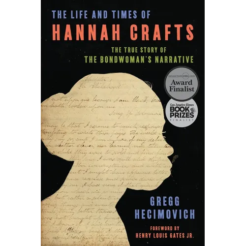 The Life and Times of Hannah Crafts: The True Story of the Bondwoman's Narrative - Hardcover