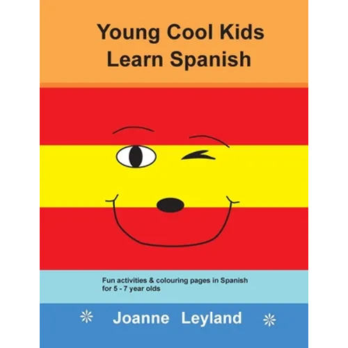 Young Cool Kids Learn Spanish: Fun activities and colouring pages in Spanish for 5-7 year olds - Paperback