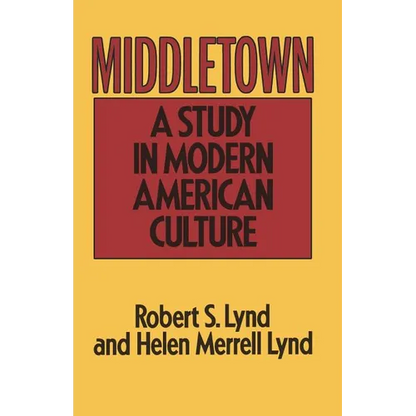 Middletown: A Study in Modern American Culture - Paperback