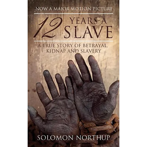 12 Years a Slave: A True Story of Betrayal, Kidnap and Slavery - Paperback