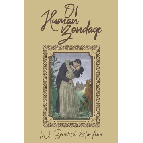 Of Human Bondage: The Original 1915 Edition - Hardcover