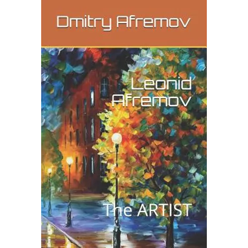 Leonid Afremov: The ARTIST - Paperback