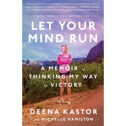 Let Your Mind Run: A Memoir of Thinking My Way to Victory - Paperback