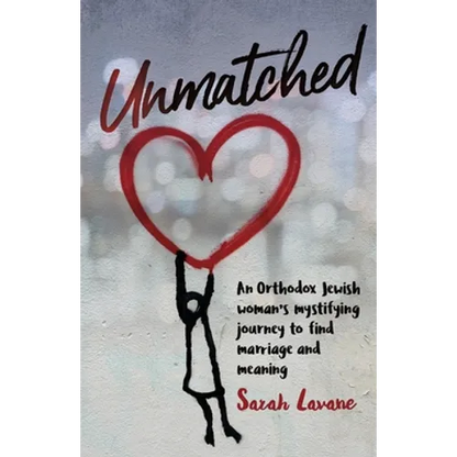 Unmatched: An Orthodox Jewish woman's mystifying journey to find marriage and meaning - Paperback