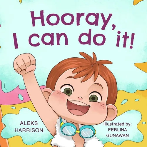 Hooray, I Can Do It!: Children's Picture Book About Not Giving Up, Developing Perseverance and Managing Frustration - Paperback