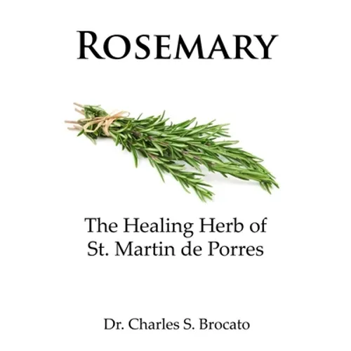 Rosemary: The Healing Herb of St. Martin de Porres - Paperback