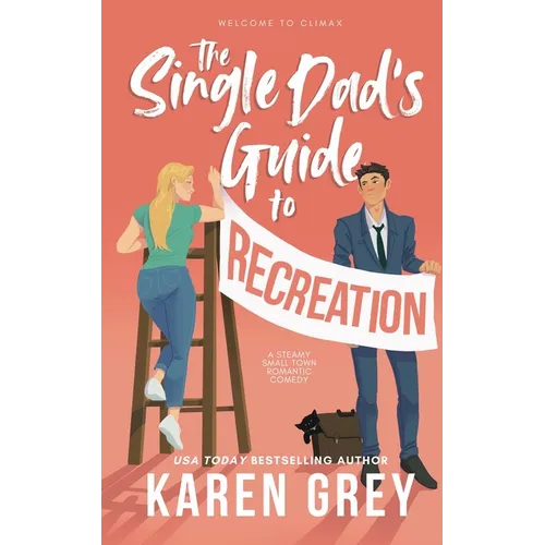 The Single Dad's Guide to Recreation: a steamy small town romantic comedy - Paperback