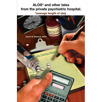 ALOS* and other tales from the private psychiatric hospital.: *average length of stay - Paperback