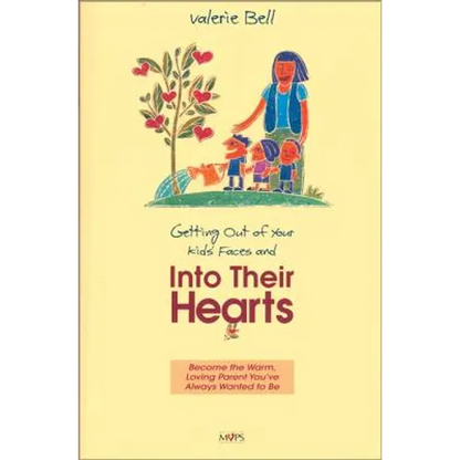 Getting Out of Your Kids' Faces and Into Their Hearts - Paperback