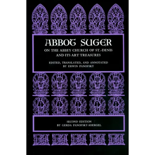 Abbot Suger on the Abbey Church of St. Denis and Its Art Treasures: Second Edition - Paperback