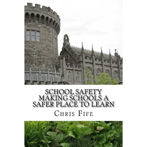 School Safety: Making Schools a Safer Place to Learn - Paperback