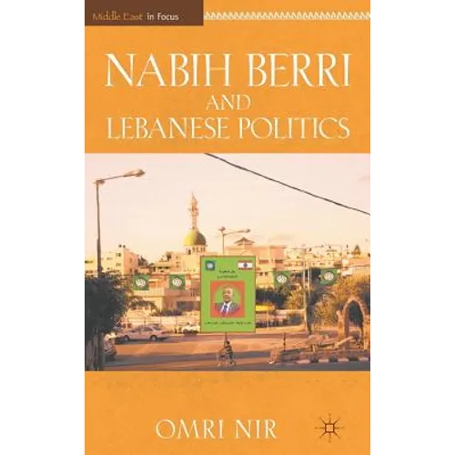 Nabih Berri and Lebanese Politics - Hardcover