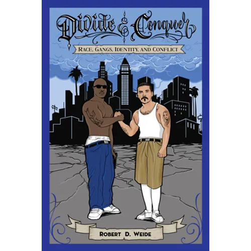 Divide & Conquer: Race, Gangs, Identity, and Conflict - Hardcover