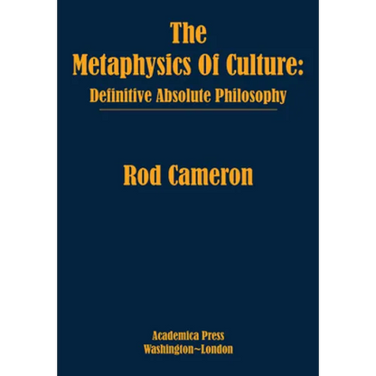 The Metaphysics of Culture: Definitive Absolute Philosophy - Hardcover
