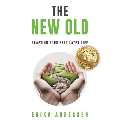 The New Old: Crafting Your Best Later Life - Hardcover