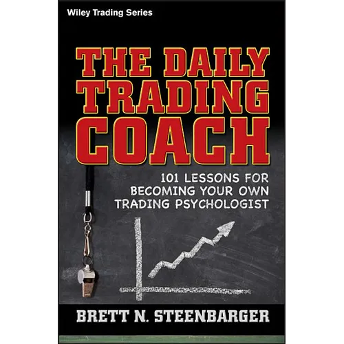 The Daily Trading Coach: 101 Lessons for Becoming Your Own Trading Psychologist - Hardcover