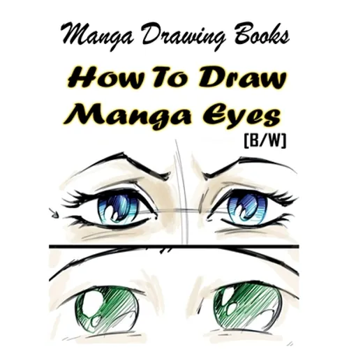 Manga Drawing Books How to Draw Manga Eyes: Learn Japanese Manga Eyes And Pretty Manga Face - Paperback