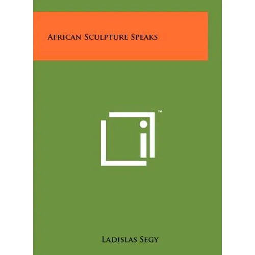 African Sculpture Speaks - Hardcover