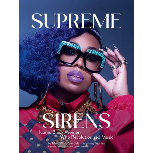 Supreme Sirens: Iconic Black Women Who Revolutionized Music - Hardcover