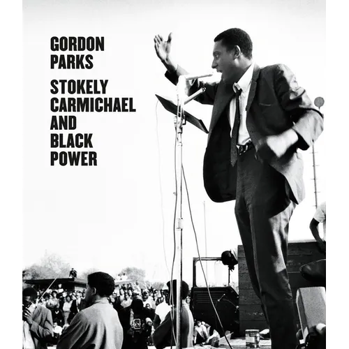 Gordon Parks: Stokely Carmichael and Black Power - Hardcover