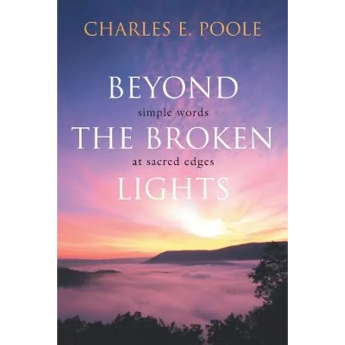 Beyond the Broken Lights: Simple Words at Sacred Edges - Paperback
