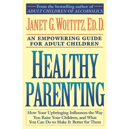 Healthy Parenting: An Empowering Guide for Adult Children - Paperback