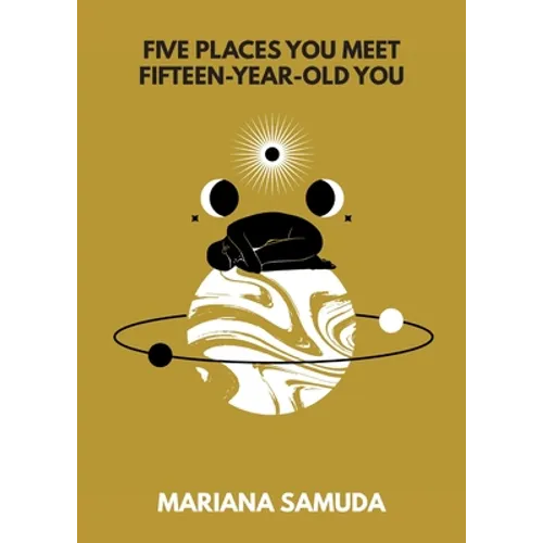 Five Places You Meet Fifteen-Year-Old You - Paperback