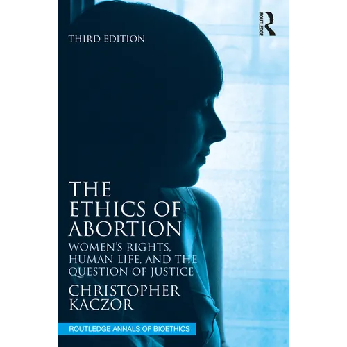 The Ethics of Abortion: Women's Rights, Human Life, and the Question of Justice - Paperback