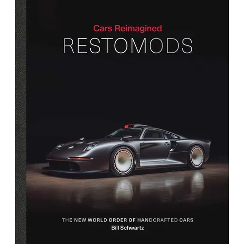 Cars Reimagined - Restomods: The New World Order of Handcrafted Cars - Hardcover
