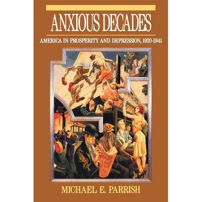 Anxious Decades: America in Prosperity and Depression 1920-1941 - Paperback