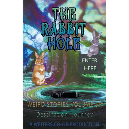 The Rabbit Hole Weird Stories Destination: Journey - Paperback