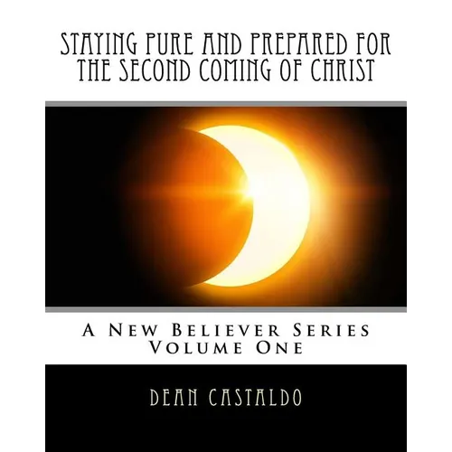 Staying Pure and Prepared for The Second Coming of Christ - Paperback