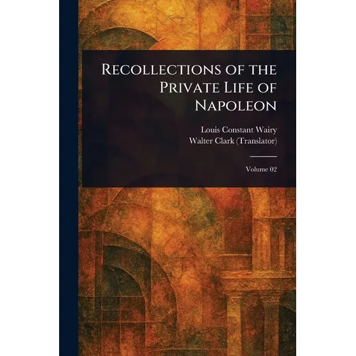 Recollections of the Private Life of Napoleon - Paperback