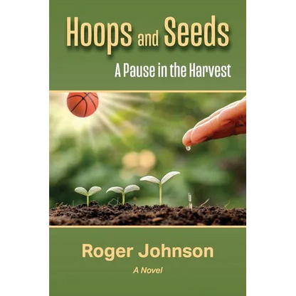 Hoops and Seeds: A Pause in the Harvest - Paperback