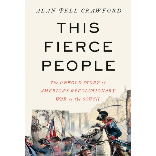 This Fierce People: The Untold Story of America's Revolutionary War in the South - Hardcover