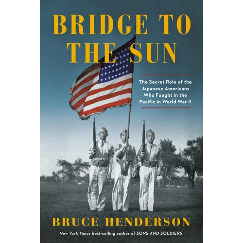 Bridge to the Sun: The Secret Role of the Japanese Americans Who Fought in the Pacific in World War II - Hardcover