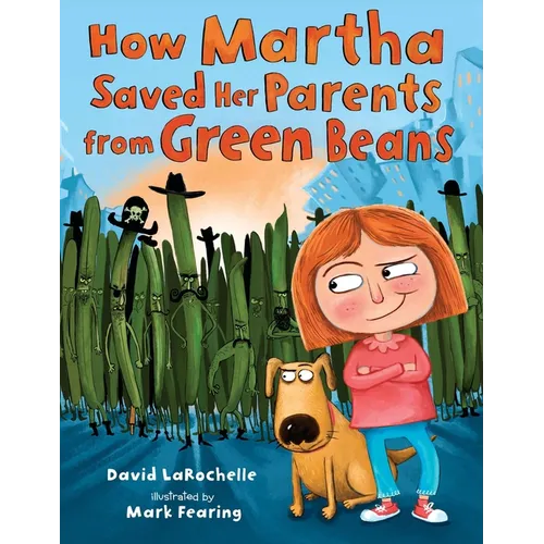 How Martha Saved Her Parents from Green Beans - Hardcover